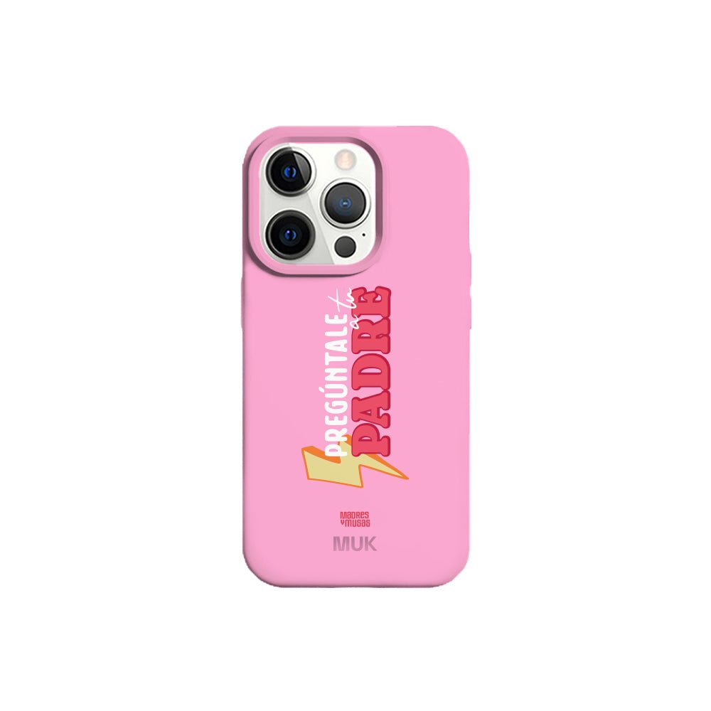 Funda de móvil Pregúntale a tu Padre - Pink - COMING SOON