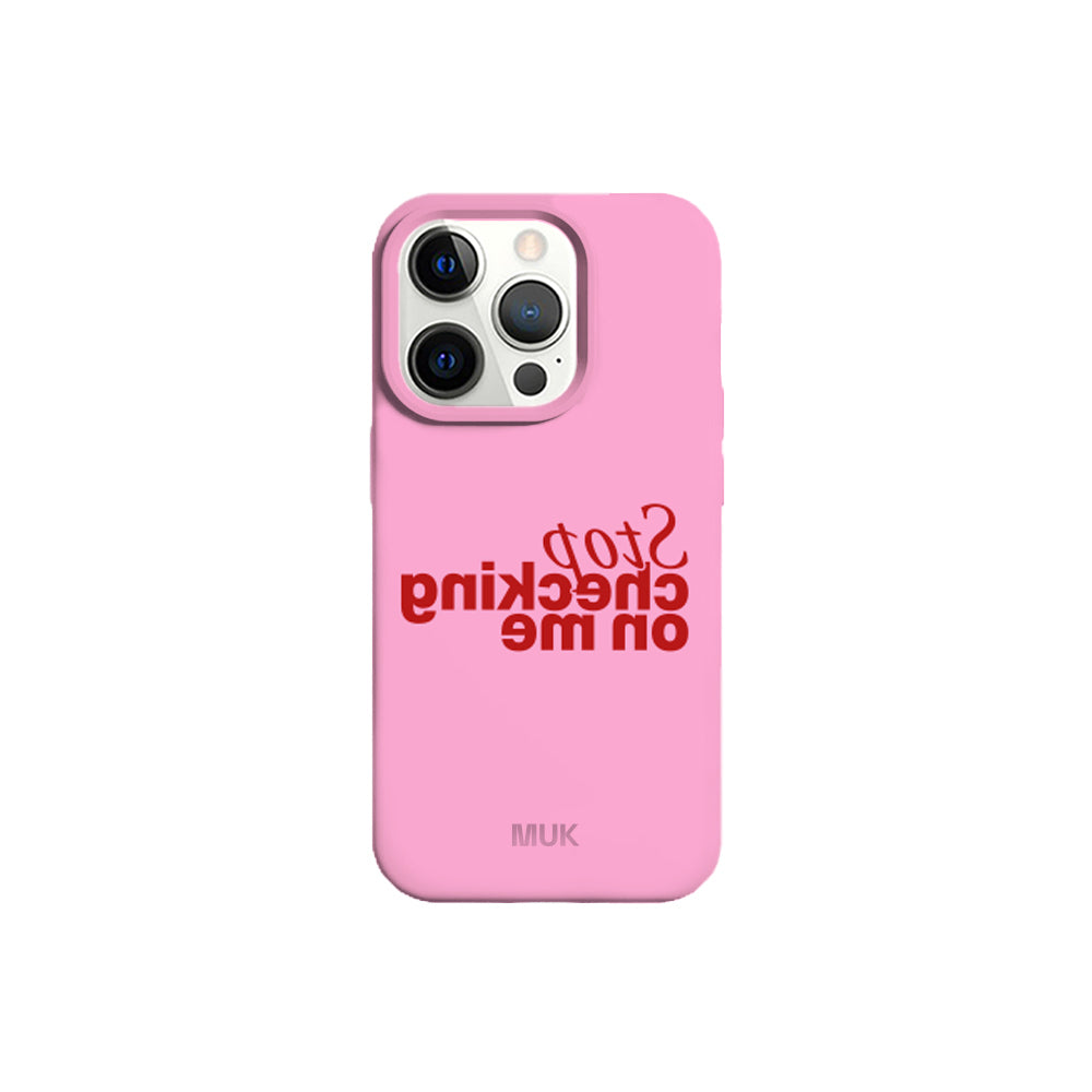 Stop Checking phone case - Pink